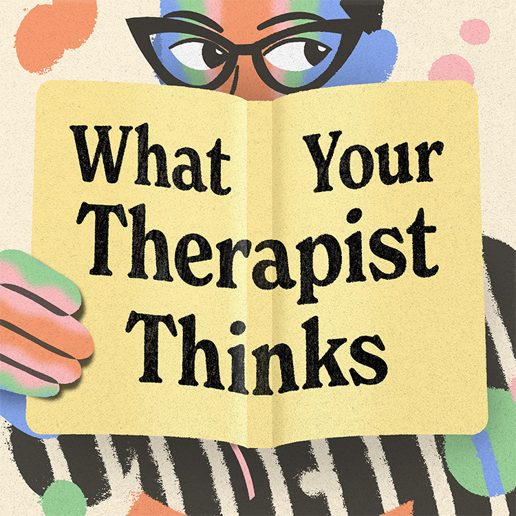 What Your Therapist Thinks — podcast cover art